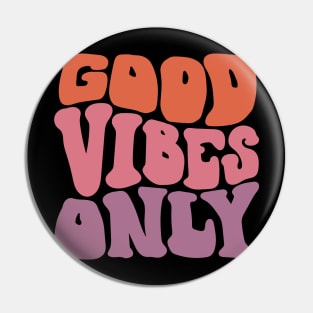 Good Vibes Only Pin