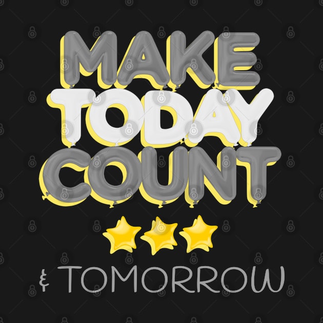 Make today Count & Tomorrow by Sanworld