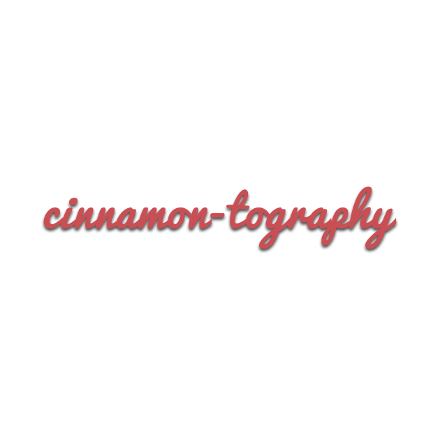cinnamon-tography shirt by ralphthemoviemaker