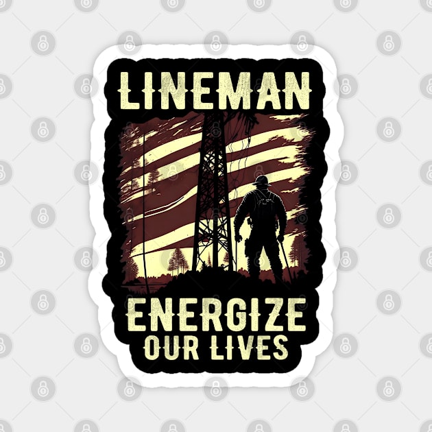 Lineman energize our lives Magnet by T-shirt US