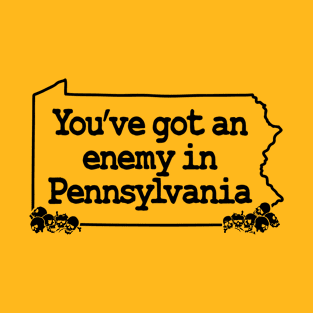 You've Got an Enemy in Pennsylvania T-Shirt