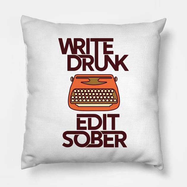Write Drunk Edit Sober Pillow by redbarron