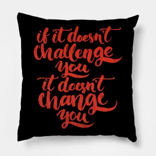 If It Does not challenge You! Pillow