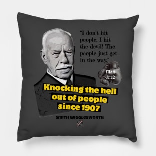 Smith Wigglesworth Knocking the Hell out of People Pillow