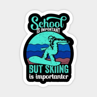 School Is Important But Skiing Is Importanter - Funny Magnet