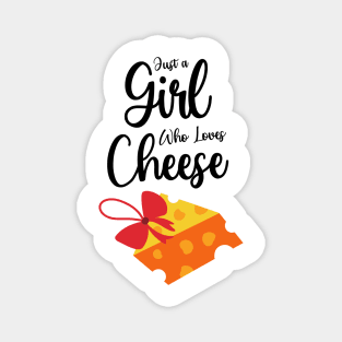 Just A Girl Who Loves Cheese Magnet