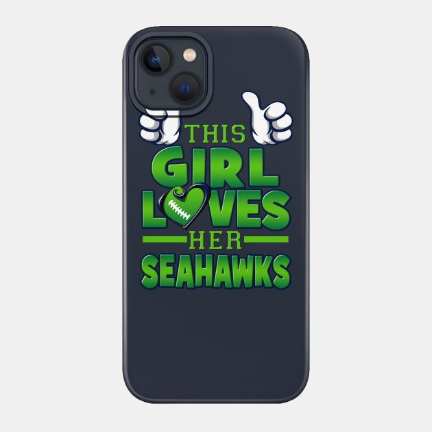 This Girl Loves Her Seahawks Football - Seattle Seahawks - Phone Case