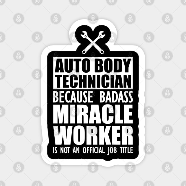 Auto body Technician because badass miracle worker is not an official job w Magnet by KC Happy Shop