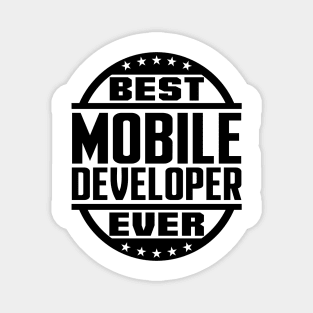 Best Mobile Developer Ever Magnet