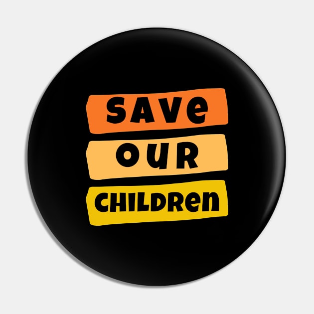 Save Our Children Shirt Protest Child Rights End HumanTrafficking Child Abuse Justice Child Trafficking BLM Love Equal Rights Black Women Slavery Crime Kids Donald Trump Birthday Gift Pin by EpsilonEridani