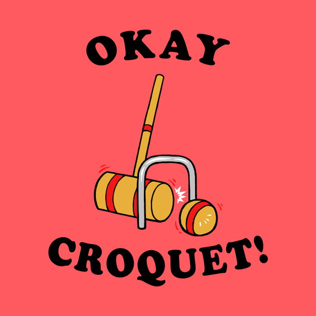 Okey Croquet by dumbshirts