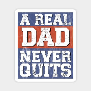 A Real Dad Never Quits For Patriotic Fathers Magnet