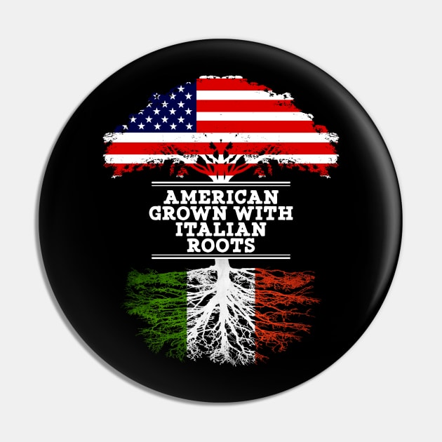 American Grown With Italian Roots - Gift for Italian From Italy Pin by Country Flags