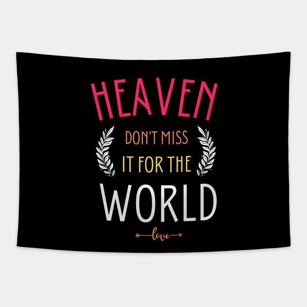 Heaven don't miss it for the world Tapestry by cypryanus