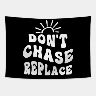 Don`t Chase Replace Tapestry
