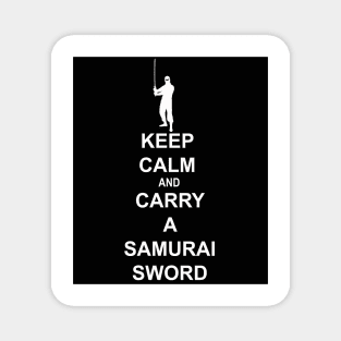 Keep Calm and Carry a Samurai Sword (W) Magnet