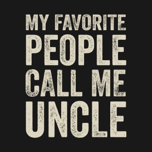 Uncle Gift - My Favorite People Call Me Uncle T-Shirt