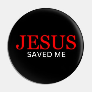 Jesus Saved Me Christian Pin