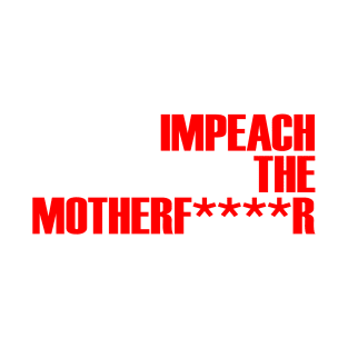 Impeach The MoFo T-Shirt