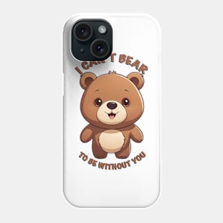 I can’t bear to be without you Phone Case