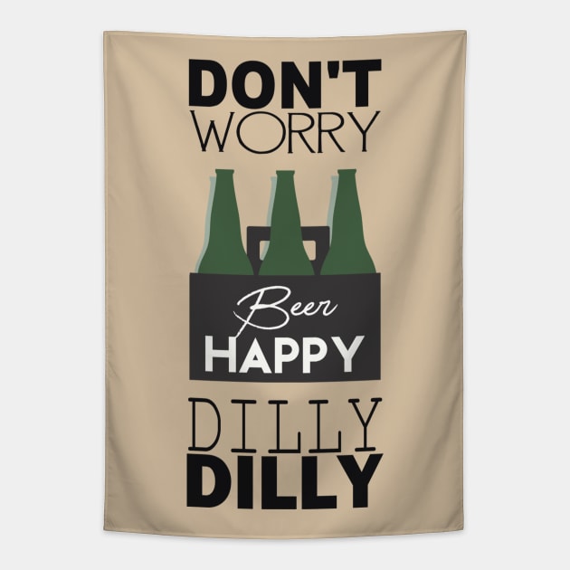 DON’T WORRY BEER HAPPY DILLY DILLY Tapestry by BG305