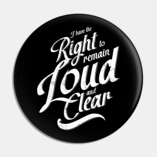 I Have The Right To Remain Loud And Clear Pin