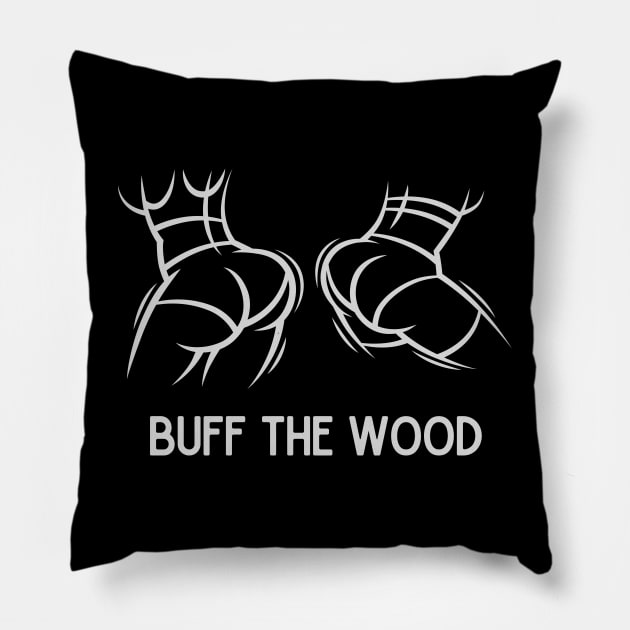 Buff The Wood Pillow by WearablePSA