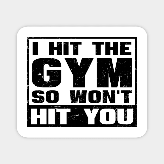 Bodybuilder Shirt | I Hit The Gym So Don't You Magnet by Gawkclothing