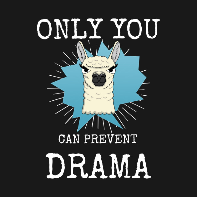 Drama Llama Only You Can Prevent Drama Drama Llama TShirt