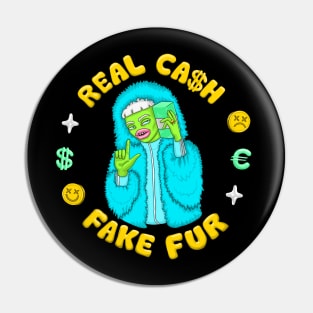 Real Cash / Fake Fur Pin