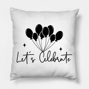 LET'S CELEBRATE Pillow