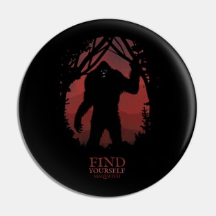 Find Yourself I Believe in Sasquatch Pin