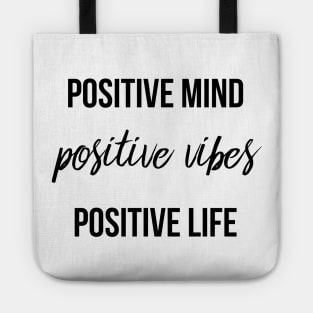 Positive Mind Positive Vibes Positive Life Tote