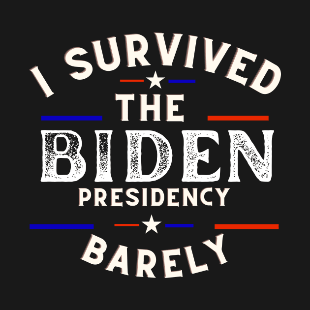 I Survived The Biden Presidency Funny Anti Joe Biden Tee by ARTA-ARTS-DESIGNS
