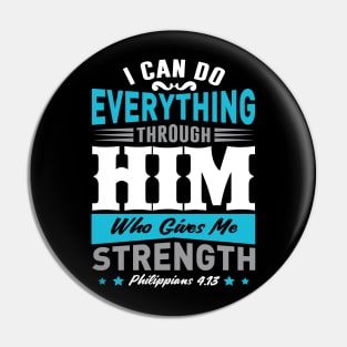 I Can Do Everything Thought Him Who Gives Me Strength Pin