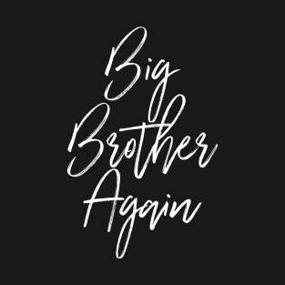 Big Brother Again Sibling Pregnancy Announcement T-Shirt