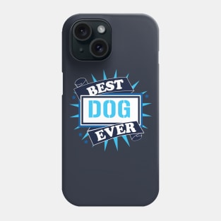 Best Dog Ever Phone Case