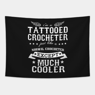 I’M A Tattooed Crocheter Just Like A Normal Crocheter Except Much Cooler Tapestry