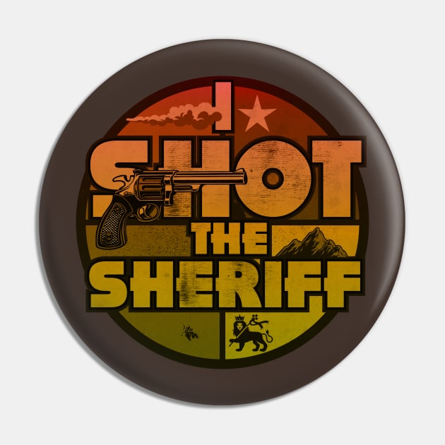 Shot The Sherriff Pin by CTShirts