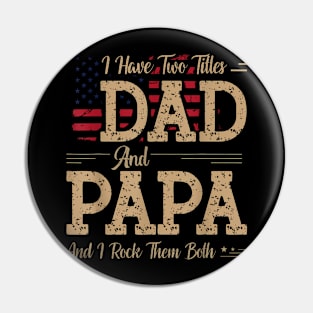 I Have Two Titles Dad And Papa Father'S Day Pin