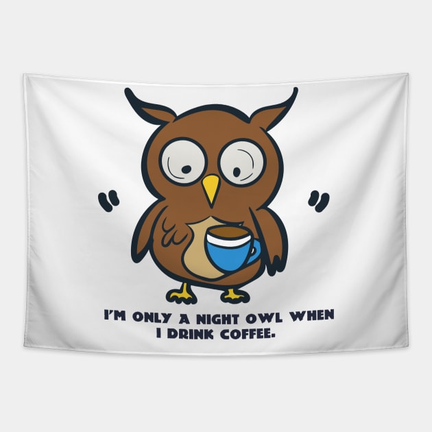 Only A Night Owl When I Drink Coffee Tapestry by Nicheek