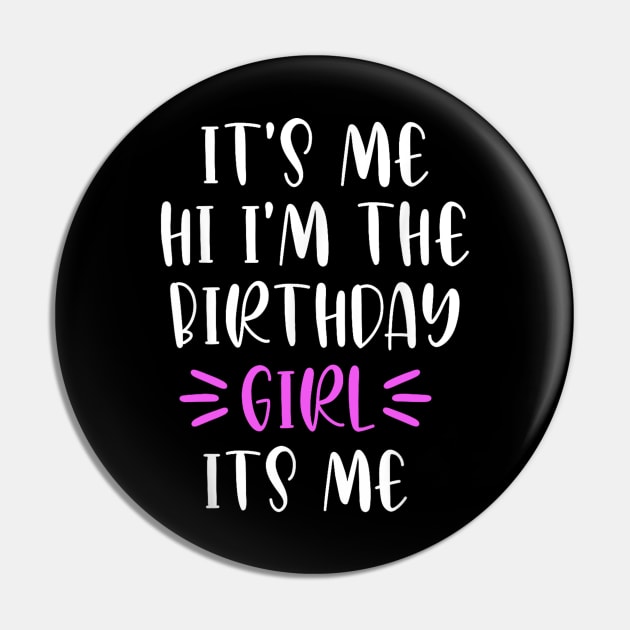 It's Me Hi I'm the Birthday Girl It's Me Pin by lunacreat