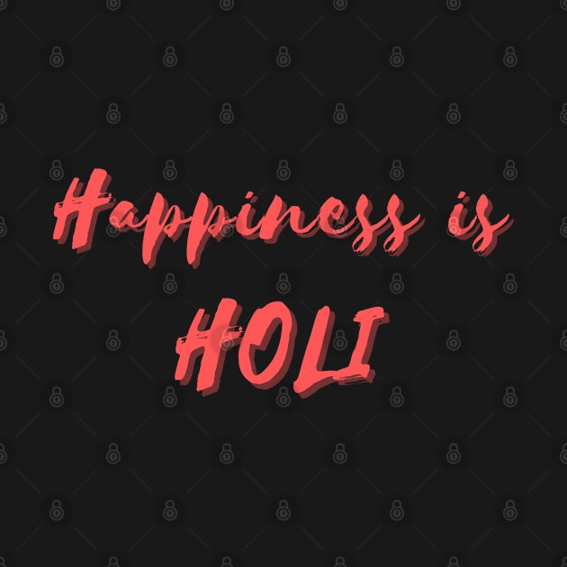 Happiness is Holi by Eat Sleep Repeat