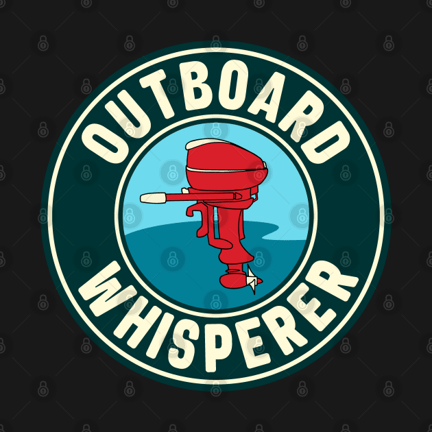 Vintage Outboard Boat Motor Whisperer by Huhnerdieb Apparel