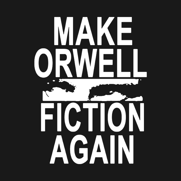 Make Orwell Fiction Again And Again Bro by lides