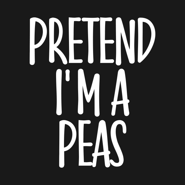 Easy Pretend I'm Peas Costume Gift Funny Halloween Pea by rhondamoller87