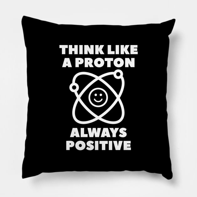 Think Like A Proton Pillow by AmazingVision