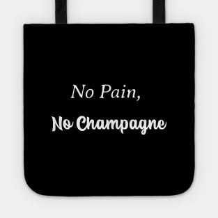 No Pain, No Champagne Tote