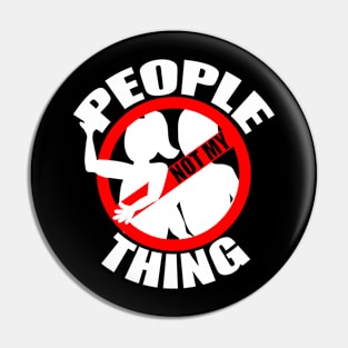 People Not My Thing Pin