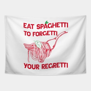 Eat Spaghetti To Forgetti Your Regretti Tapestry